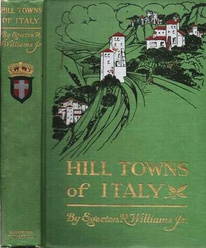Item #037706 HILL TOWNS OF ITALY:; with Illustrations from Photographs. Egerton R. Williams, Jr.