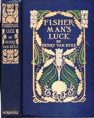 Item #037746 FISHERMAN'S LUCK, AND SOME OTHER UNCERTAIN THINGS:; Illustrated. Henry Van Dyke