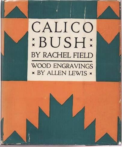 Item #037760 CALICO BUSH. Wood Engravings by Allen Lewis. Rachel Field.