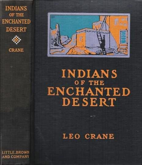 Item #037767 INDIANS OF THE ENCHANTED DESERT. Leo Crane.