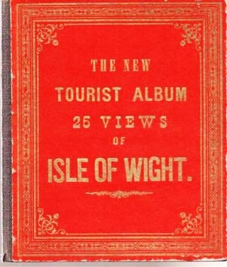 Item #037782 THE NEW TOURIST ALBUM: 25 VIEWS OF ISLE OF WIGHT:; Manufactured Abroad. Isle of...