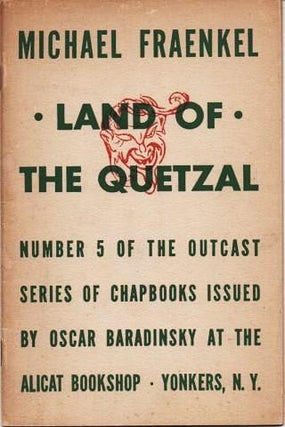 Item #037819 LAND OF THE QUETZAL: Excerpts from The Journal (the Mexican Years, 1940-1944).;...