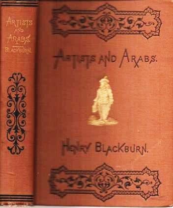 Item #037866 ARTISTS AND ARABS; OR, SKETCHING IN SUNSHINE.; With Numerous Illustrations. Henry Blackburn.