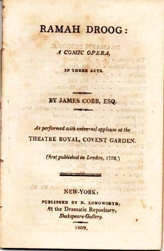 Item #037972 RAMAH DROOG: A Comic Opera, in Three Acts.; As performed with universal applause at the Theatre Royal, Covent Garden. (First published in London, 1798.). James Cobb.