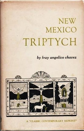 Item #038010 NEW MEXICO TRIPTYCH:; Being Three Panels and Three Accounts: 1. The Angel's New...