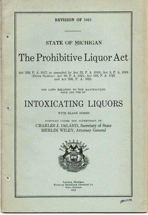 Item #038027 THE PROHIBITIVE LIQUOR ACT...AND LAWS RELATING TO THE MANUFACTURE, SALE AND USE OF...