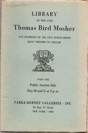 Item #038079 LIBRARY OF THE LATE THOMAS BIRD MOSHER...AND EXAMPLES OF HIS OWN PUBLICATIONS, MANY...