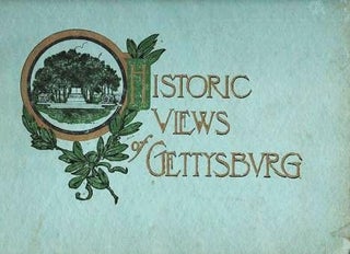 Item #038089 HISTORIC VIEWS OF GETTYSBURG:; Illustrations in half-tone of all the important views...