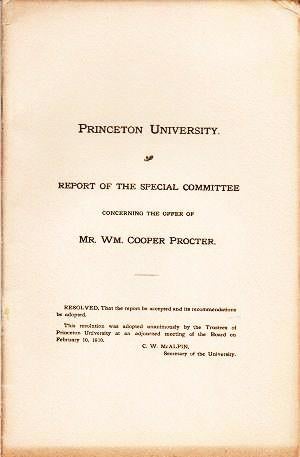 Item #038125 PRINCETON UNIVERSITY: REPORT OF THE SPECIAL COMMITTEE CONCERNING THE OFFER OF MR. WM. COOPER PROCTER. John Dixon.
