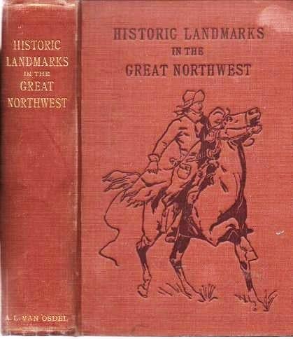 Item #038232 HISTORIC LANDMARKS: Being a history of early explorers and fur-traders, with a narrative of their adventures in the wilds of the Great Northwest [signed]. A. L. South Dakota / Van Osdel.