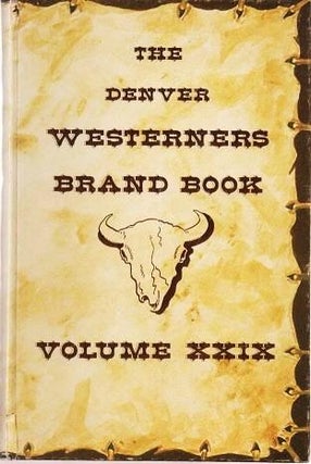 Item #038248 THE DENVER WESTERNERS 1973 BRAND BOOK, VOLUME XXIX. [presentation copy]; Art and...