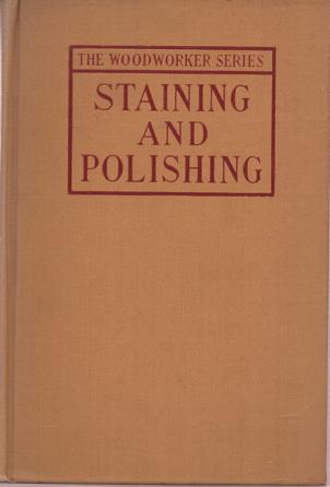 Item #038318 STAINING AND POLISHING: Including Varnishing & Other Methods of Finishing Wood, with a Complete Index of Fifteen Hundred References. J. C. S. Brough.