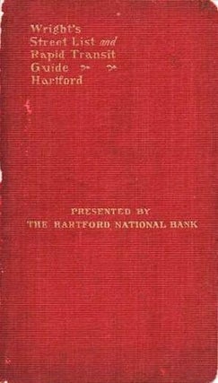 Item #038341 WRIGHT'S STREET LIST AND RAPID TRANSIT GUIDE TO THE CITY OF HARTFORD AND VICINITY.;...
