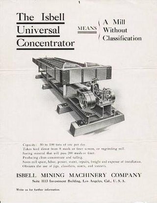 Item #038359 THE ISBELL UNIVERSAL CONCENTRATOR MEANS A MILL WITHOUT CLASSIFICATION. Isbell Mining...
