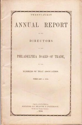 Item #038419 TWENTY-FIRST ANNUAL REPORT OF THE DIRECTORS OF THE PHILADELPHIA BOARD OF TRADE TO...