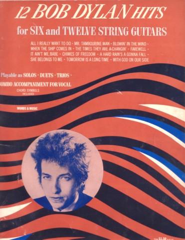 Item #038489 12 BOB DYLAN HITS FOR SIX AND TWELVE STRING GUITARS: Playable as Solos, Duets, Trios. Arranged by Roger Edison. Bob Dylan.