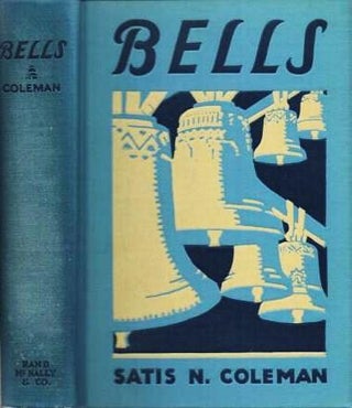 Item #038565 BELLS: Their History, Legends, Making and Uses.; With a foreword by Otis W....