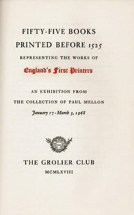 Item #038622 FIFTY-FIVE BOOKS PRINTED BEFORE 1525, REPRESENTING THE WORKS OF ENGLAND'S FIRST...