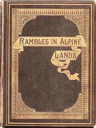 Item #038632 CAPTAIN MUSAFIR'S RAMBLES IN ALPINE LANDS. Illustrated by G. Strangman Handcock....