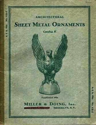 Item #038634 ARCHITECTURAL SHEET METAL ORNAMENTS: Catalog K.; A.I.A. File No. 12-l. Miller, Doing