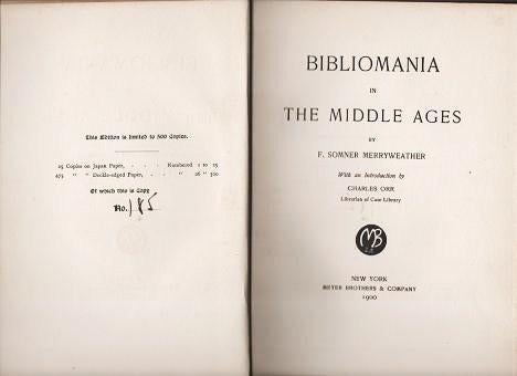 Item #038688 BIBLIOMANIA IN THE MIDDLE AGES.; With an Introduction by Charles Orr, Librarian of Case Library. F. Somner Merryweather.