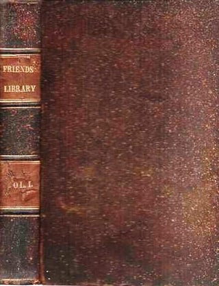 Item #038923 THE FRIENDS' LIBRARY: Comprising Journals, Doctrinal Treatises, and Other Writings...