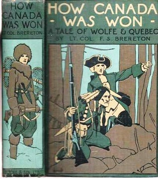 Item #038936 HOW CANADA WAS WON: A Tale of Wolfe and Quebec. Illustrated by William Rainey,...