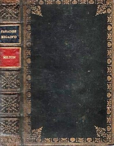 Item #039141 PARADISE REGAIN'D: A POEM IN FOUR BOOKS. To which is added SAMSON AGONISTES, and Poems upon Several Occasions. The author John Milton. From the text of Thomas Newton, D.D. John Milton.