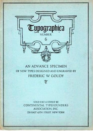Item #039157 TYPOGRAPHICA NUMBER 6: AN ADVANCE SPECIMEN OF NEW TYPES DESIGNED AND ENGRAVED BY...