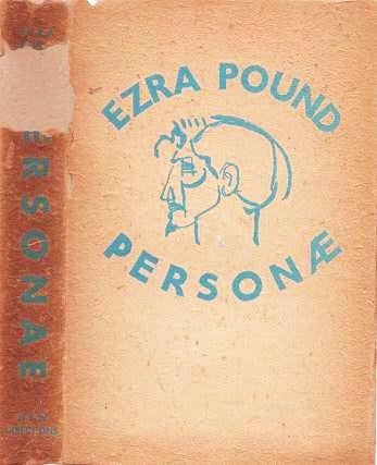 Item #039174 PERSONAE: The Collected Poems of Ezra Pound. Edition to date of all Ezra Pound's Poems except the Unfinished "Cantos." Ezra Pound.