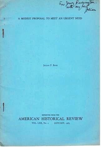 Item #039232 A MODEST PROPOSAL TO MEET AN URGENT NEED.; Offprint from the American Historical Review, Vol. LXX, No. 2, January 1965. Julian P. Boyd.