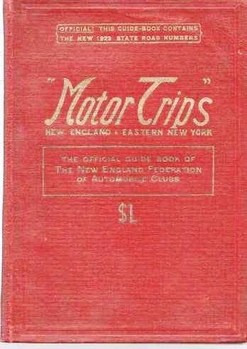 Item #039297 "MOTOR TRIPS": Through New England and Eastern New York.; Official! This guide-book contains the new 1923 state road numbers [cover]. New England Federation of Automobile Clubs.