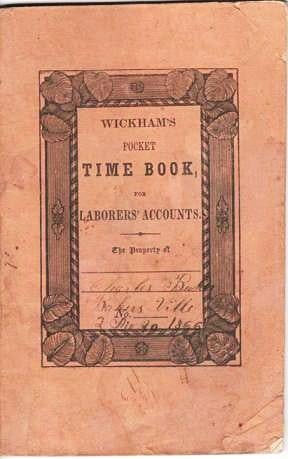 Item #039633 WICKHAM'S TIME BOOK, FOR LABOR AND BOARDING HOUSE ACCOUNTS. O. O. Wickham.