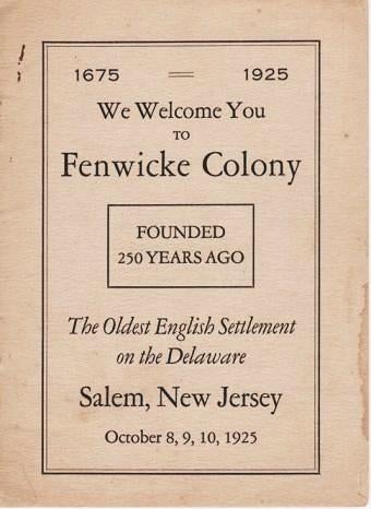 Item #039645 1675-1925: WE WELCOME YOU TO FENWICKE COLONY, FOUNDED 250 YEARS AGO--The Oldest English Settlement on the Delaware. Salem, New Jersey--October 8, 9, 10, 1925. Salem / Macaltioner New Jersey, George B.