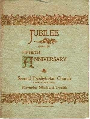 Item #039648 JUBILEE, 1849-1899: FIFTIETH ANNIVERSARY, SECOND PRESBYTERIAN CHURCH, RAHWAY, NEW JERSEY, November Ninth and Twelfth. Rahway New Jersey.