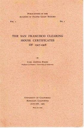 Item #039677 THE SAN FRANCISCO CLEARING HOUSE CERTIFICATES OF 1907-1908.; Publications of the...