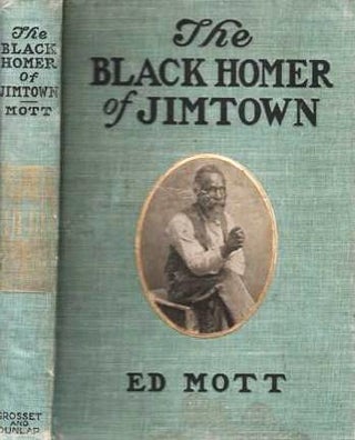 Item #039692 THE BLACK HOMER OF JIMTOWN. Edward Harold Mott
