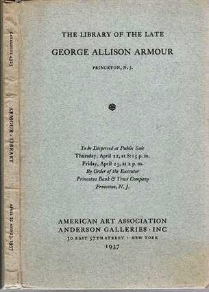 Item #039711 THE LIBRARY OF THE LATE GEORGE ALLISON ARMOUR, PRINCETON, N.J. To be dispersed at...