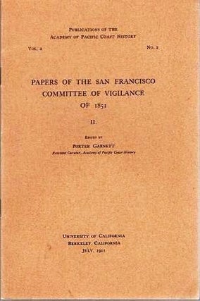 Item #039716 PAPERS OF THE SAN FRANCISCO COMMITTEE OF VIGILANCE OF 1861 / II.; Publications of...