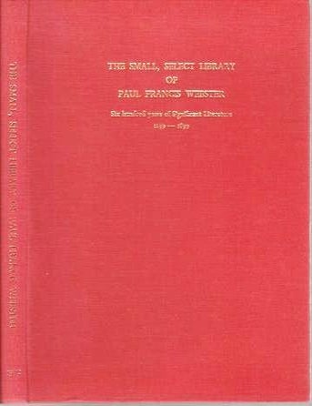 THE SMALL, SELECT LIBRARY OF PAUL FRANCIS WEBSTER: Six hundred years of ...