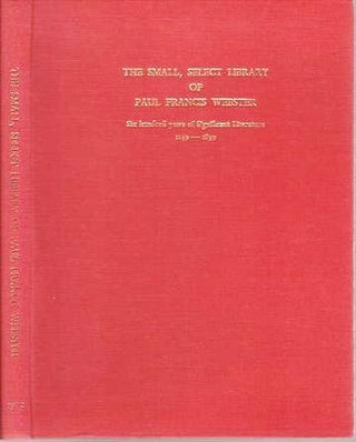 Item #039734 THE SMALL, SELECT LIBRARY OF PAUL FRANCIS WEBSTER: Six hundred years of Significant...