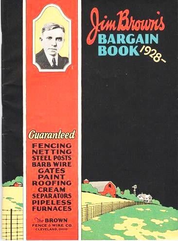 Item #039972 JIM BROWN'S BARGAIN BOOK--1928: Guaranteed Fencing, Netting, Steel Posts, Barb Wire, Gates, Paint, Roofing, Cream Separators, Pipeless Furnaces. Brown Fence, Wire Company.