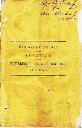 Item #039981 ENGINEERS' REPORT ON THE LOCATION OF THE PITTSBURGH AND STEUBENVILLE RAIL ROAD, ...