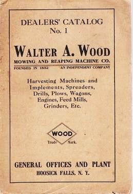Item #040057 DEALER'S CATALOG NO. 1 -- WALTER A. WOOD MOWING AND REAPING MACHINE CO. Harvesting Machines and Implements, Spreaders, Drills, Plows, Wagons, Engines, Feed Mills, Grinders, Etc. Walter A. Wood.