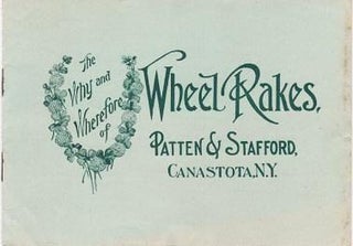 Item #040064 THE WHY AND WHEREFORE OF WHEEL RAKES. Patten, Stafford