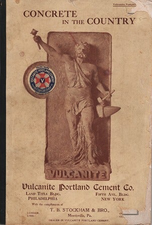 Item #040096 CONCRETE IN THE COUNTRY. Vulcanite Portland Cement Co.
