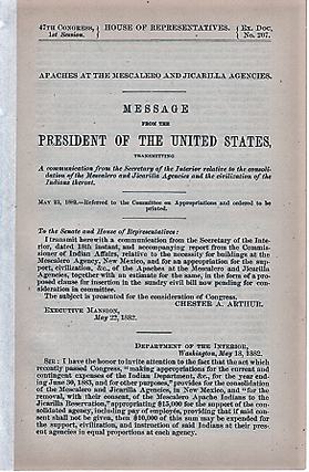 APACHES AT THE MESCALERO AND JICARILLA AGENCIES. Message from the President of the United States, transmitting a communication from the Secretary of the Interior,,,, May 23, 1882.