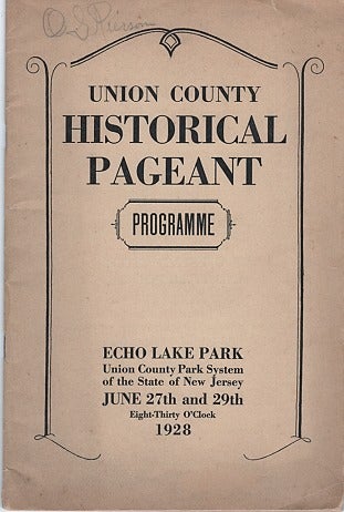 Item #040135 UNION COUNTY HISTORICAL PAGEANT: PROGRAMME. Echo Lake Park, Union County Park System of the State of New Jersey, June 27th and 29th...1928. Union County New Jersey.