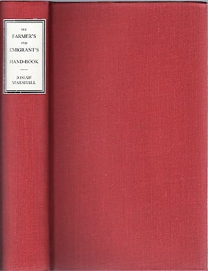 Item #040158 THE FARMER'S AND EMIGRANT'S HAND-BOOK: BEING A FULL AND COMPLETE GUIDE FOR THE FARMER AND THE EMIGRANT. Comprising the Clearing of Forest and Prairie Land--Gardening--Farming Generally--Farriery--Cookery--and the Prevention and Cure of Diseases. Josiah T. Marshall.