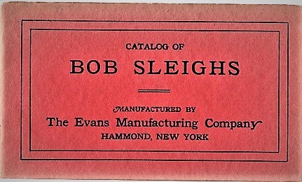 Item #040199 EVANS BOB SLEIGHS, CATALOG A. Evans Manufacturing Company.